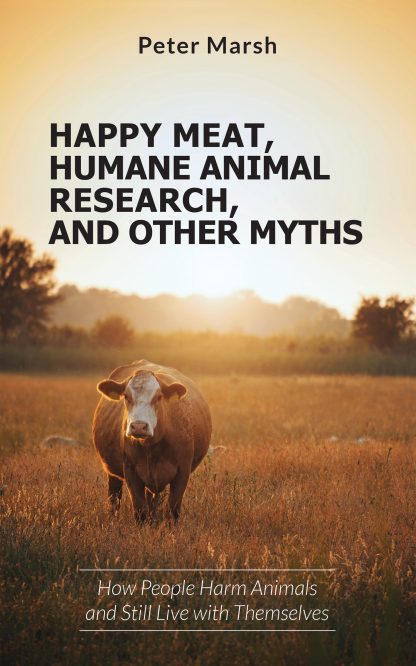 Happy Meat, Humane Animal Research, and Other Myths