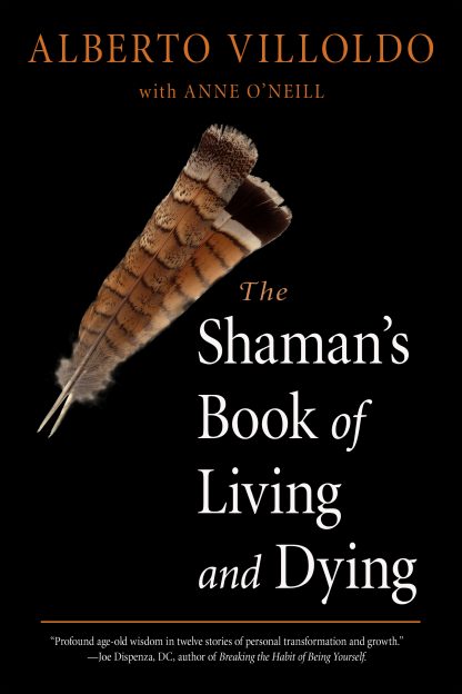 The Shaman's Book of Living and Dying