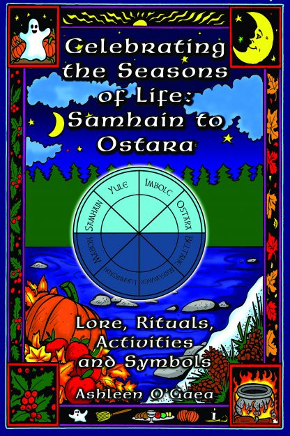 Celebrating the Seasons of Life: Samhain to Ostara