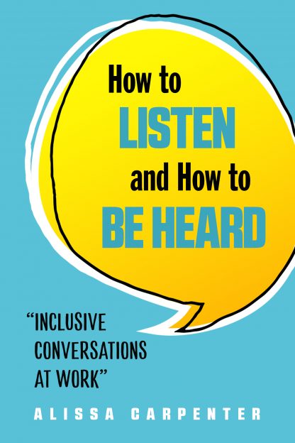 How to Listen and How to Be Heard