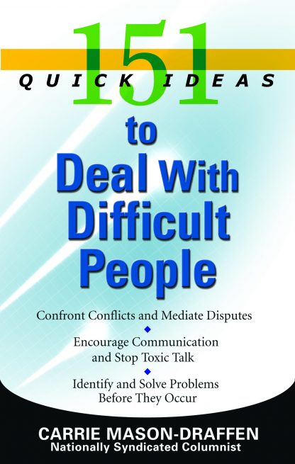 151 Quick Ideas to Deal With Difficult People