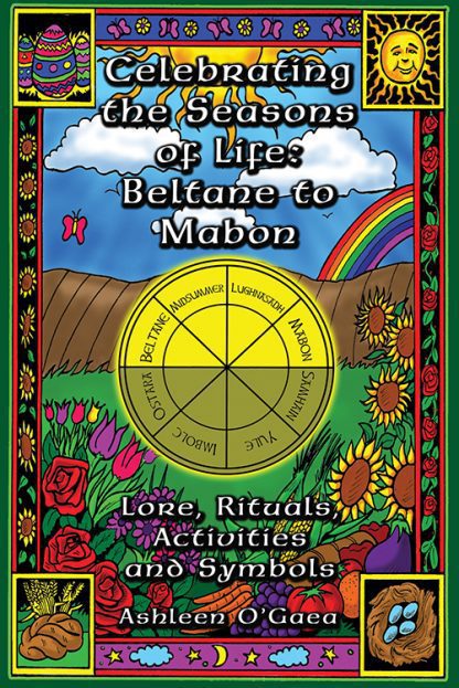 Celebrating the Seasons of Life: Beltane to Mabon