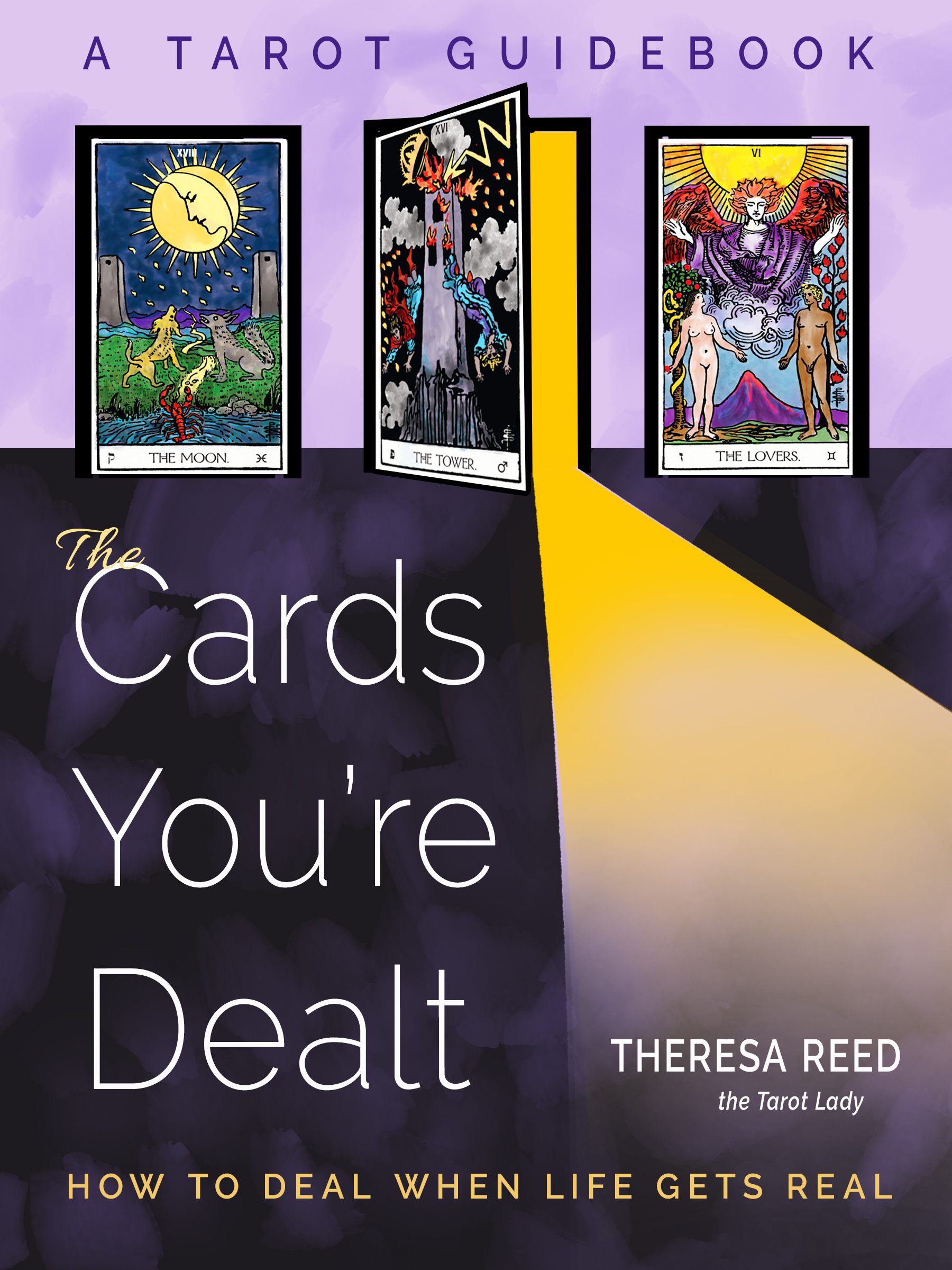 The Cards You're Dealt (A Tarot Guidebook) The Cards You're Dealt (A Tarot Guidebook)